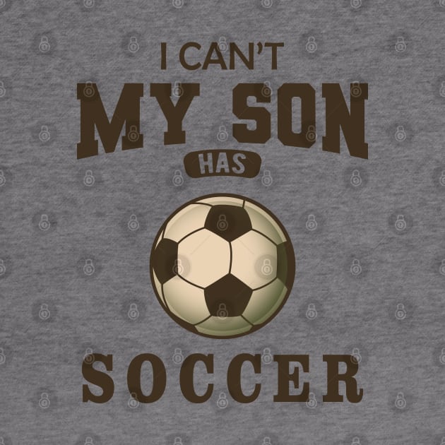 Soccer Mom - I can't my son has soccer by KC Happy Shop